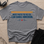 MOSES — PARTED THE RED SEA, CAN HANDLE HOMEROOM  T-Shirt