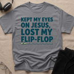 Kept my eyes on Jesus, Lost my Flip Flop T-Shirt