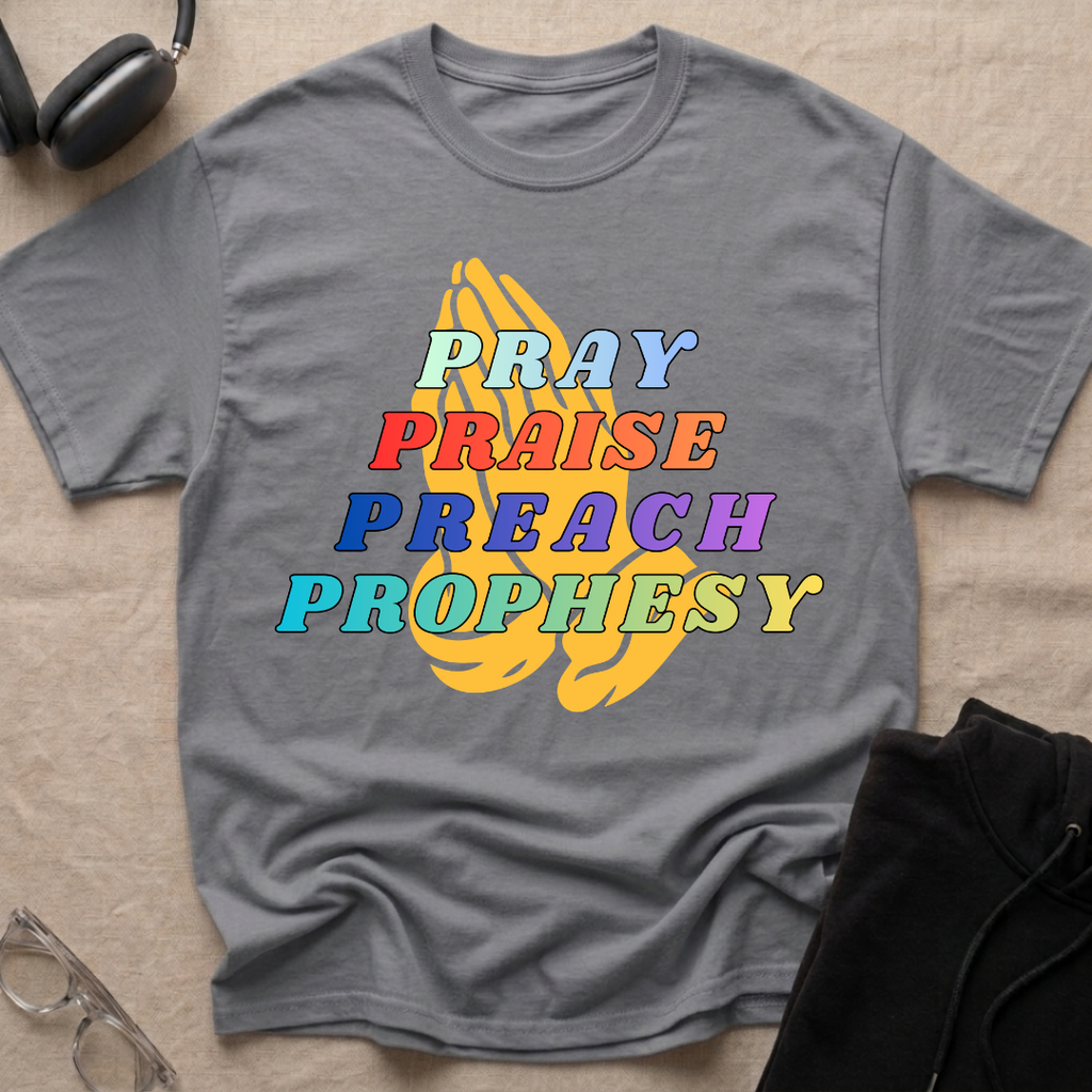 Pray,Praise,Preach,Prophesy,Repeat T-Shirt