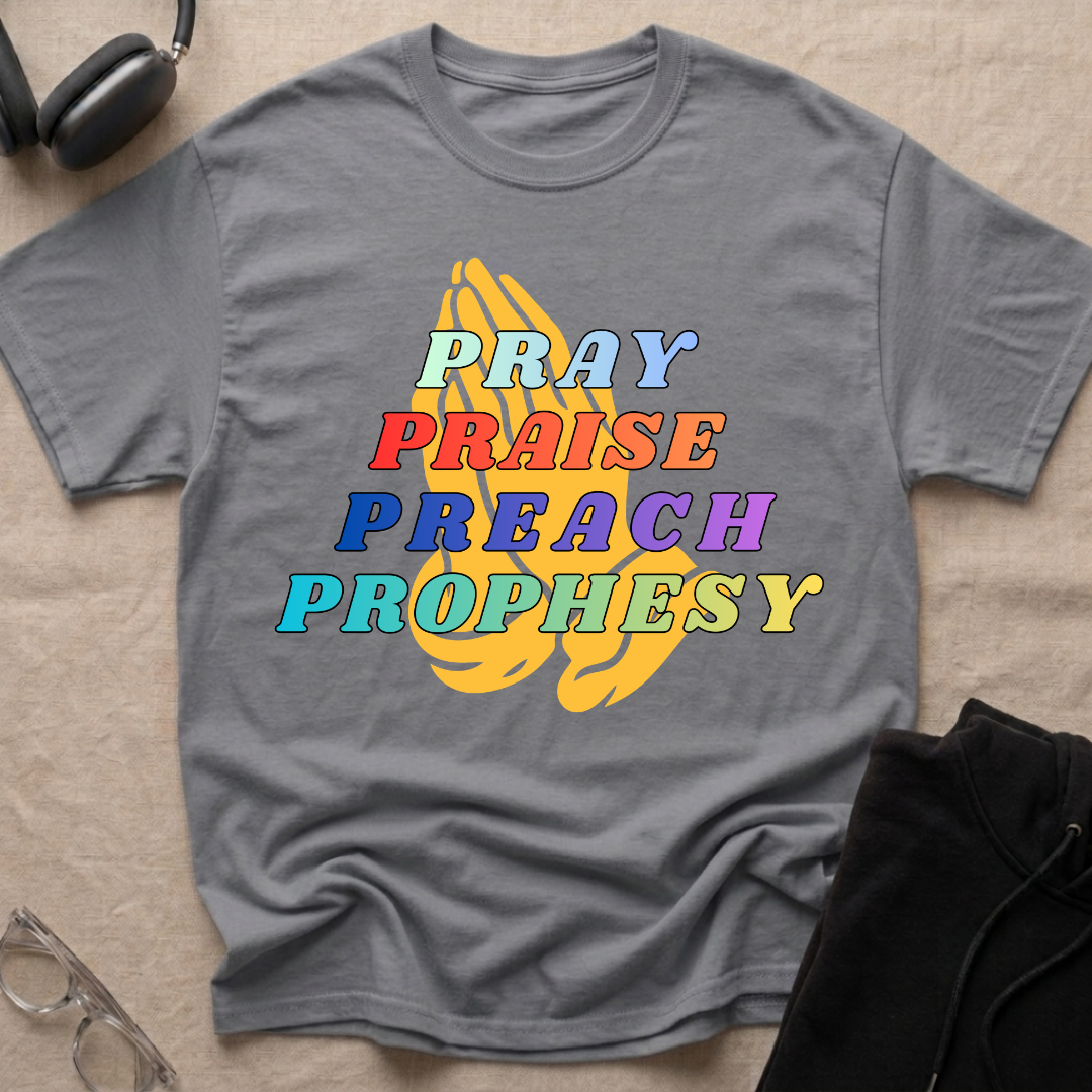 Pray,Praise,Preach,Prophesy,Repeat T-Shirt