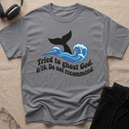 Tried to Ghost God, 0 out of 10! T-Shirt