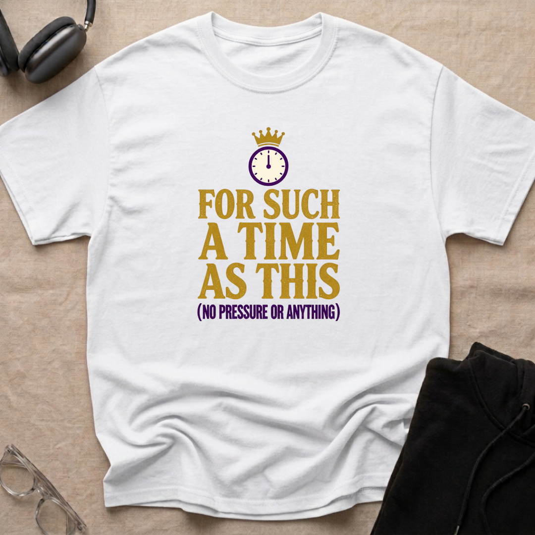 For Such a Time as This T-Shirt
