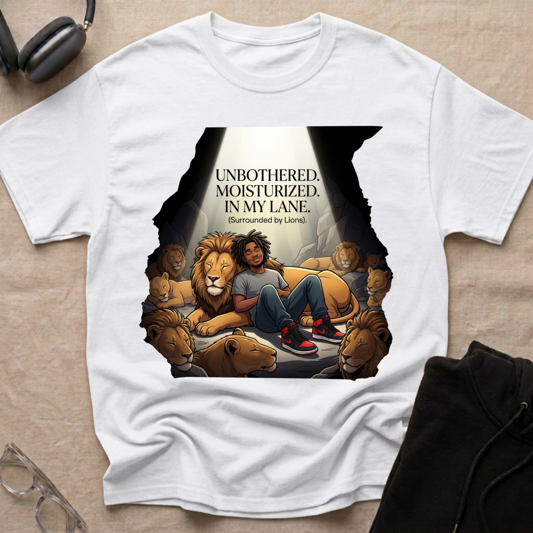 Unbothered, Moisturized, In my Lane! (Surrounded by Lions) T-Shirt