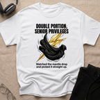 Double Portion = Senior Privileges T-Shirt