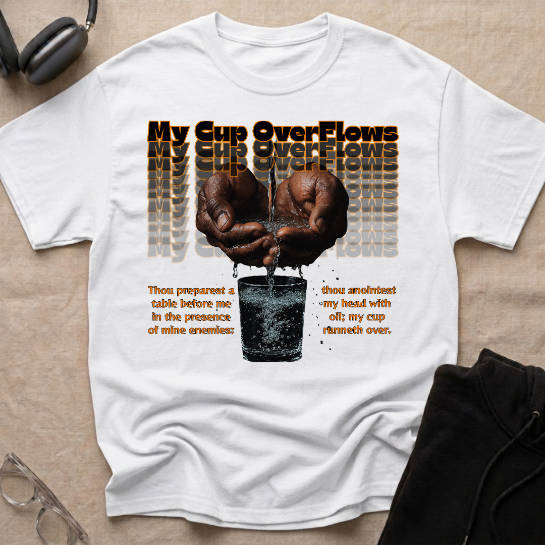 My Cup Overflows T-Shirt