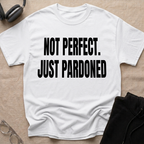 NOT PERFECT JUST PARDONED T-Shirt