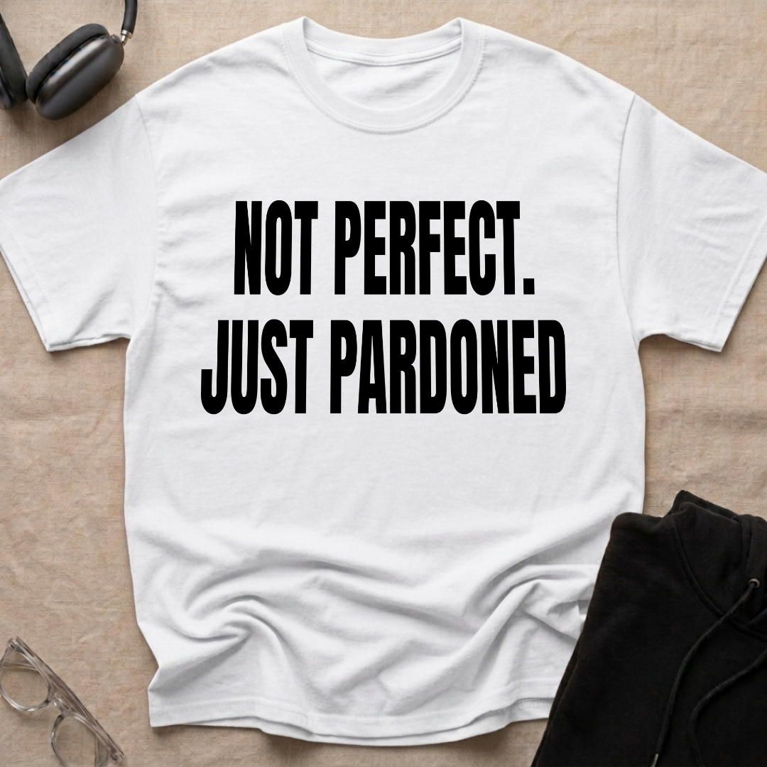 NOT PERFECT JUST PARDONED T-Shirt