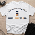 SURVIVED 40 DAYS OF RAIN, SURVIVES A MONDAY WITH NO SUB T-Shirt