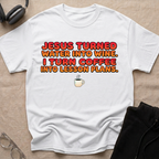 JESUS — TURNED WATER INTO WINE, I TURN COFFEE INTO LESSON PLANS T-Shirt