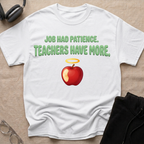 Job had Patience, Teachers Have MoreT-Shirt