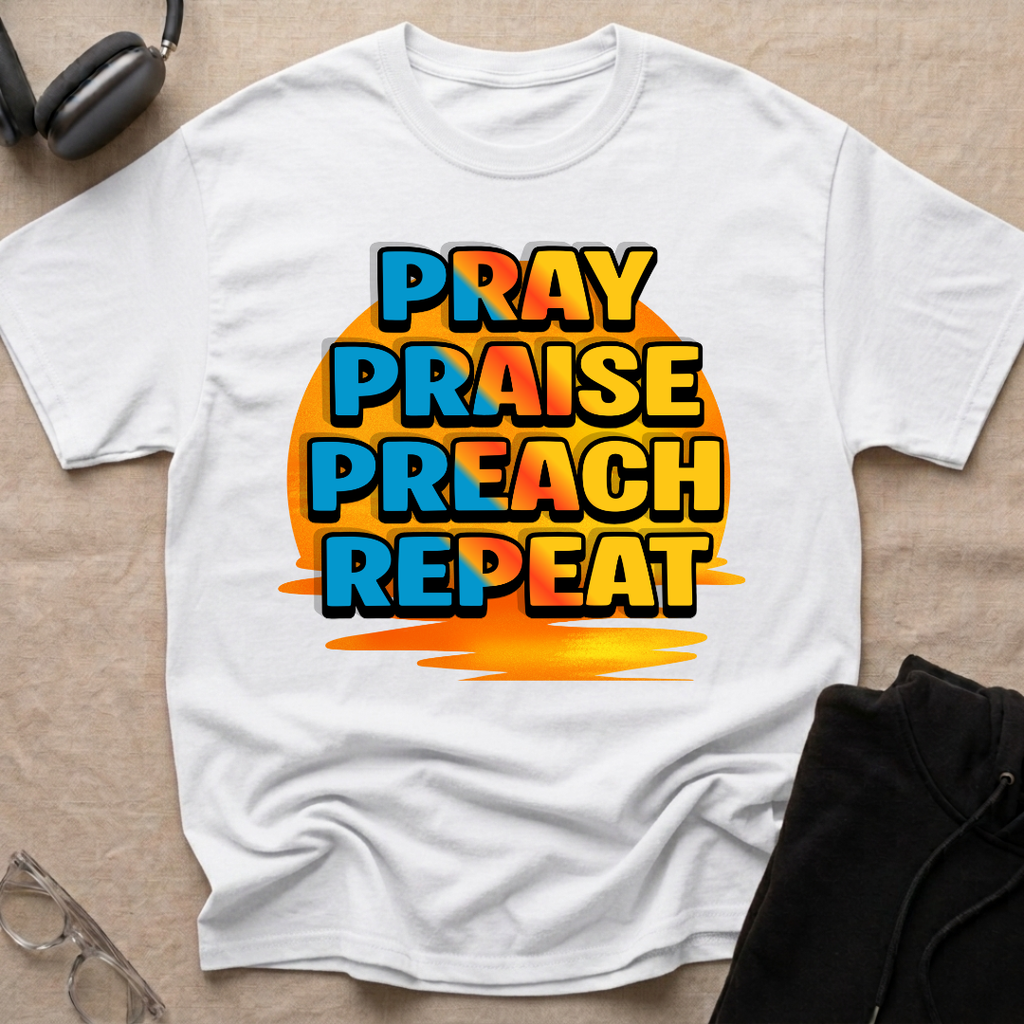 Pray Praise Preach Repeat T-Shirt