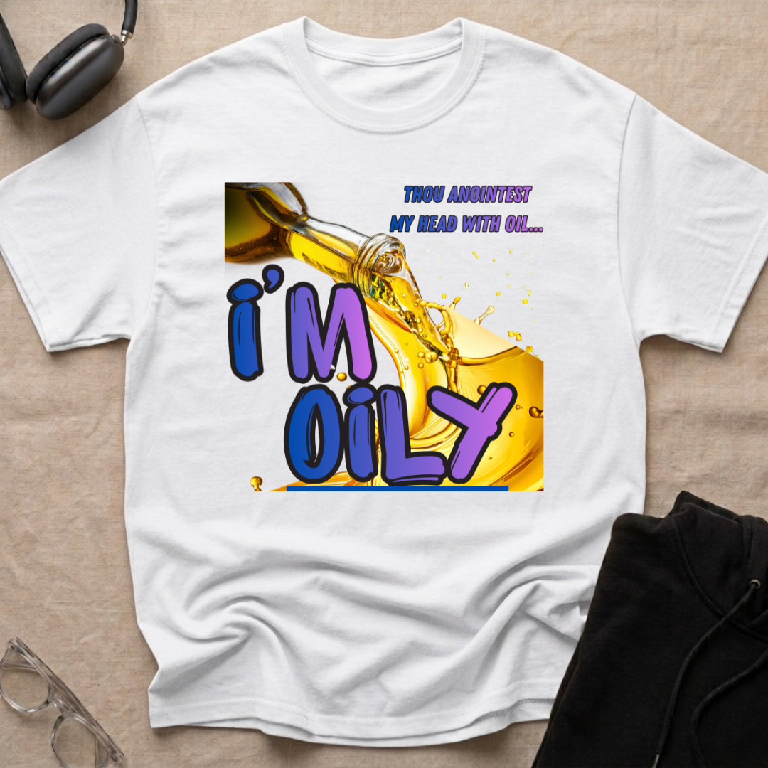 I'm Oily! T-Shirt