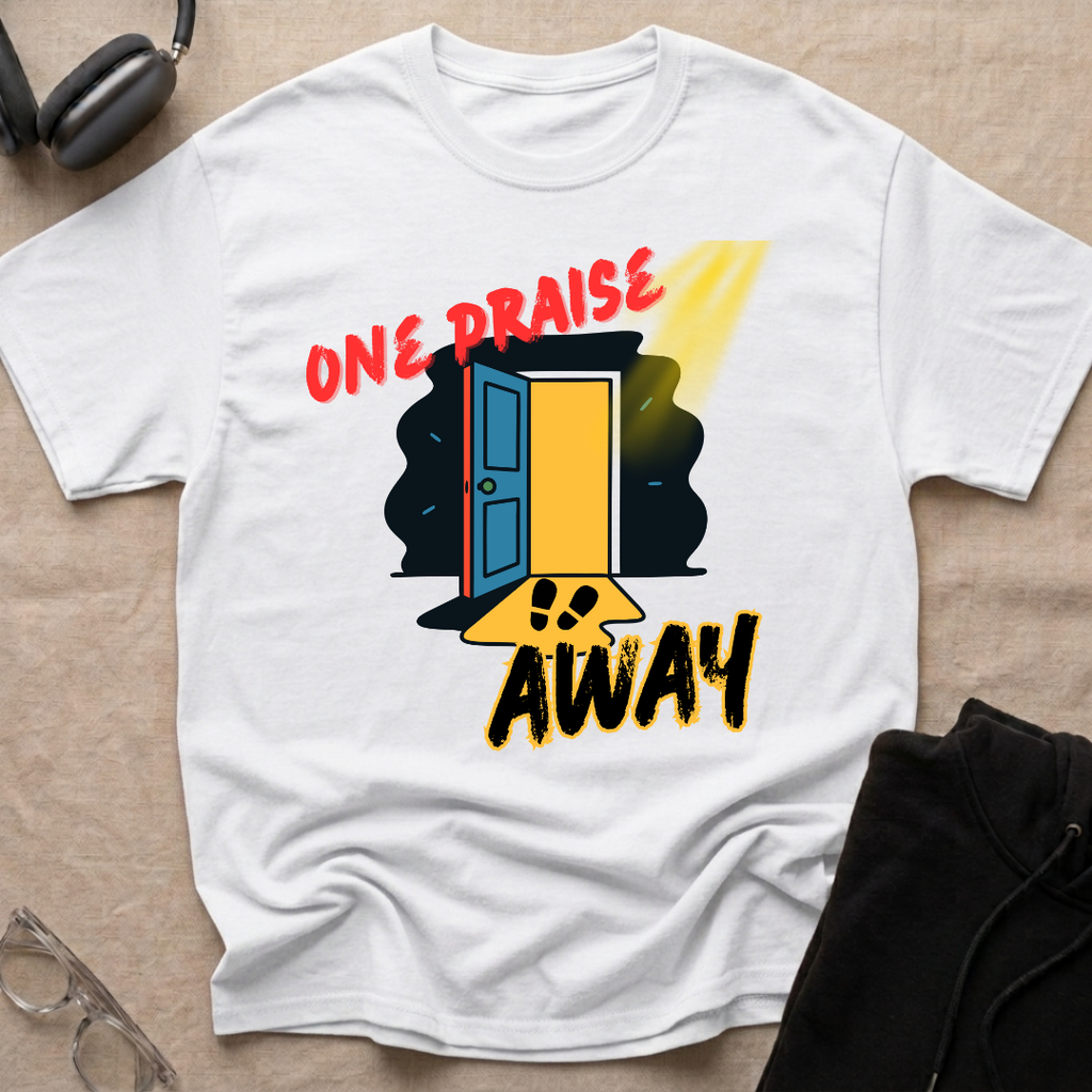 One Praise Away T-Shirt