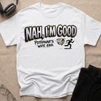 Nah, I'm Good T-Shirt