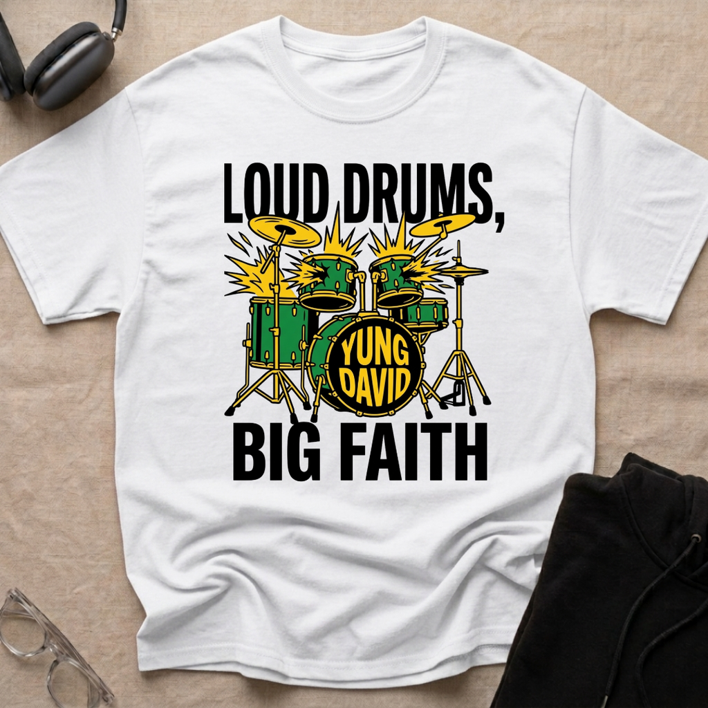 LOUD DRUMS, BIG FAITH T-Shirt