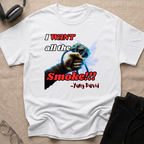I Want All The Smoke T-Shirt