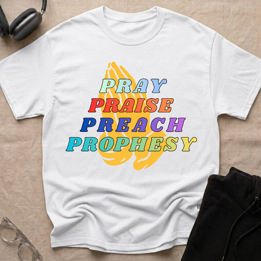 Pray,Praise,Preach,Prophesy,Repeat T-Shirt