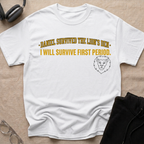 SURVIVED THE LION'S DEN, SURVIVES FIRST PERIOD T-Shirt