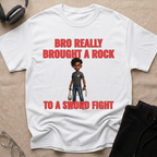 Bro Really Brought a Rock to a Sword Fight! alt. T-Shirt