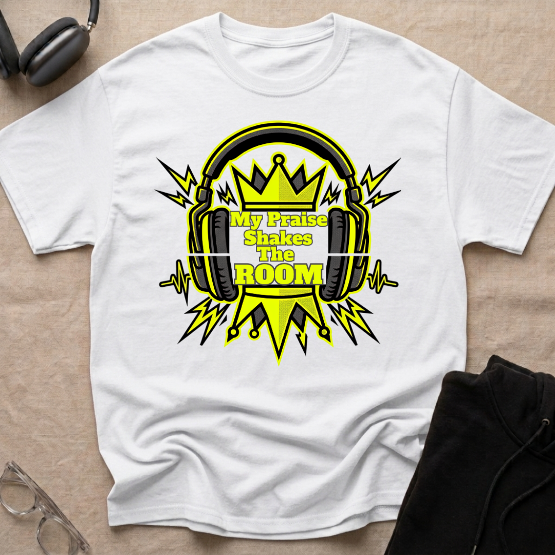 MY PRAISE SHAKES THE ROOM T-Shirt