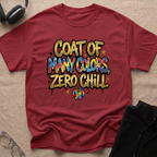Coat of Many Colors, Zero Chill! T-Shirt
