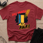 One Praise Away T-Shirt