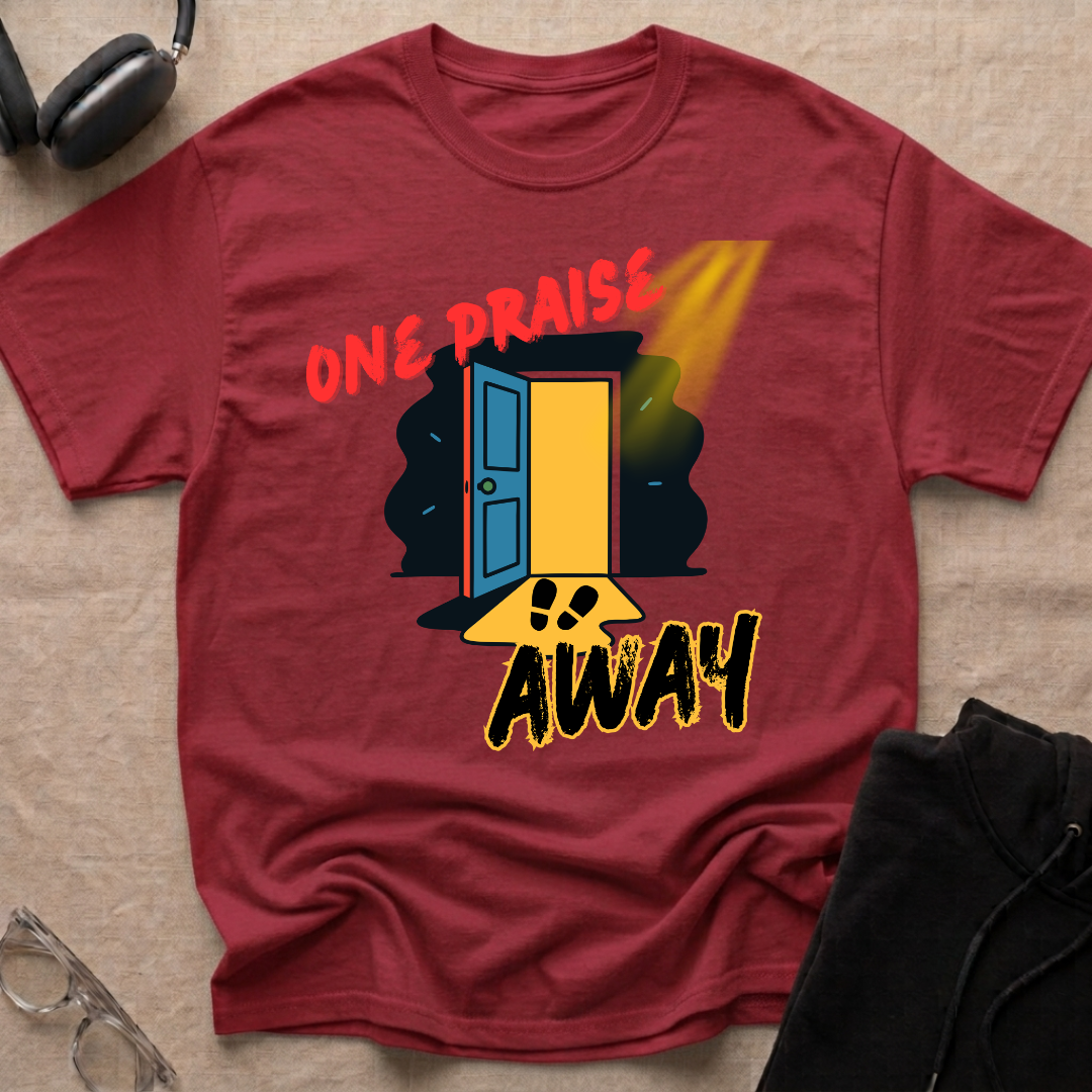 One Praise Away T-Shirt