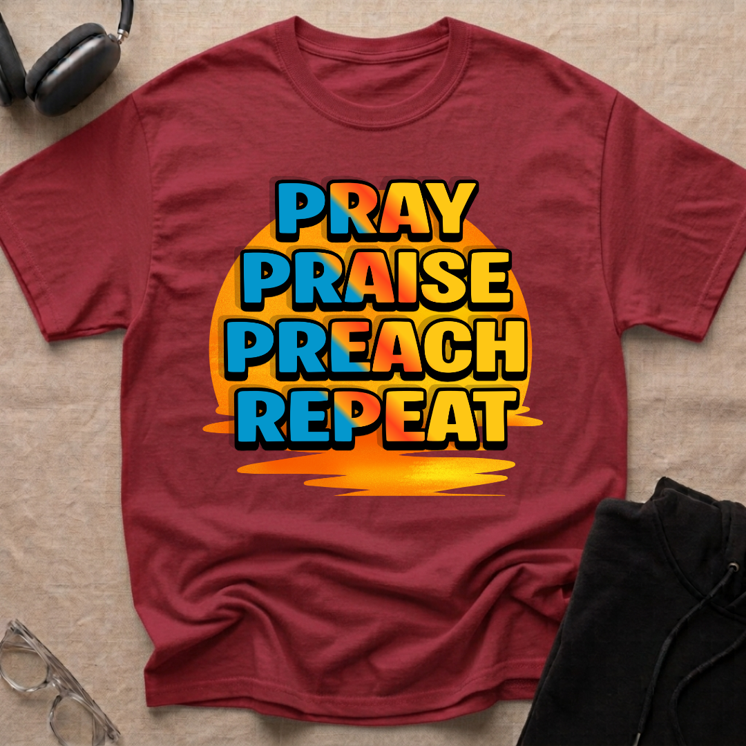 Pray Praise Preach Repeat T-Shirt