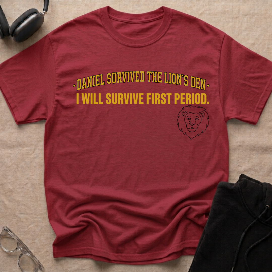 SURVIVED THE LION'S DEN, SURVIVES FIRST PERIOD T-Shirt