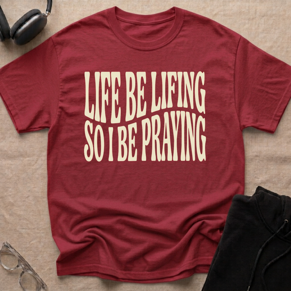 LIFE BE LIFING...T-Shirt