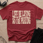LIFE BE LIFING...T-Shirt