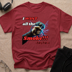 I Want All The Smoke T-Shirt
