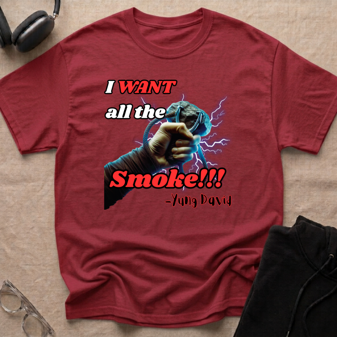 I Want All The Smoke T-Shirt
