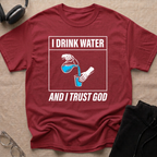 Drink Water & Trust God T-Shirt
